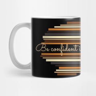 Be confident in yourself - Vintage life quotes Mug